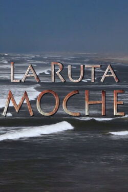 The Moche Route (2014)