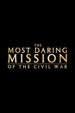 The Most Daring Mission of the Civil War (2005)