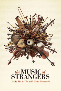 The Music of Strangers: Yo-Yo Ma & the Silk Road Ensemble (2016)