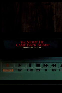 The Night He Came Back Again! Part IV: The Final Kill (2019)