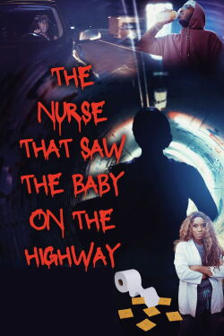 The Nurse That Saw the Baby on the Highway (2023)