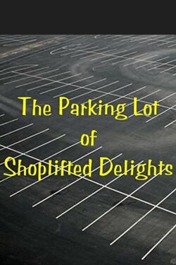 The Parking Lot of Shoplifted Delights (2002)