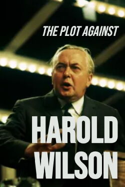 The Plot Against Harold Wilson (2006)