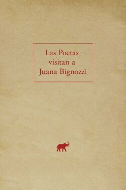 The Poets Visit Juana Bignozzi (2019)
