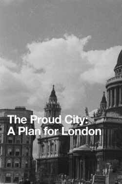 The Proud City: A Plan for London (1946)