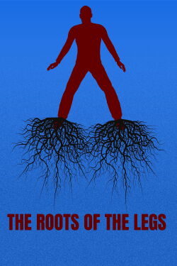 THE ROOTS OF THE LEGS (2024)