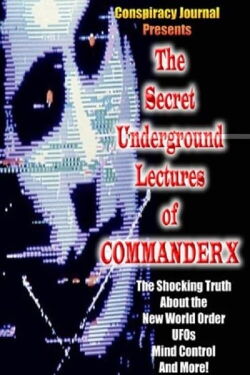The Secret Underground Lectures of Commander X (2004)
