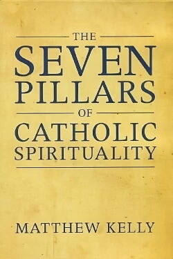 The Seven Pillars of Catholic Spirituality (2012)