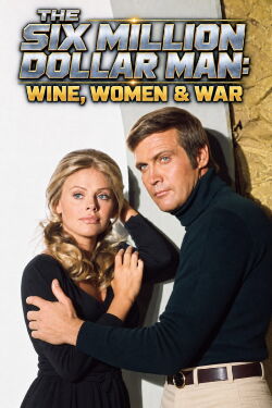 The Six Million Dollar Man: Wine, Women and War (1973)