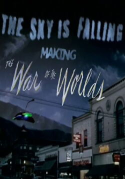 The Sky Is Falling: Making The War of the Worlds (2005)