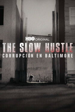 The Slow Hustle: Corrupción Y Muerte En La Policía de Baltimore (2021)