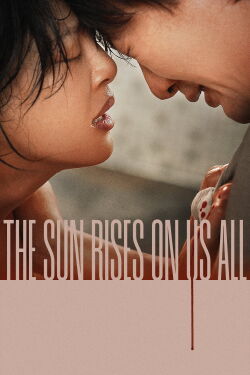 The Sun Rises on Us All (2025)