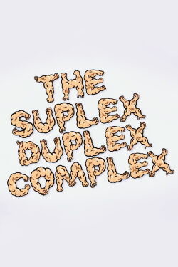 The Suplex Duplex Complex (2017)