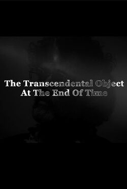 The Transcendental Object at the End of Time (2014)