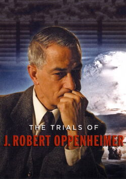 The Trials of J. Robert Oppenheimer (2008)