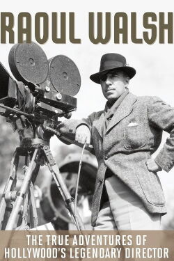 The True Adventures of Raoul Walsh (2014)