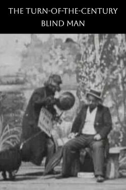 The Turn-of-the-Century Blind Man (1898)