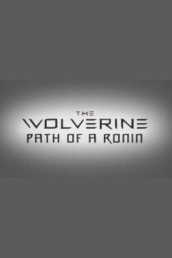 The Wolverine: The Path of a Ronin (2013)