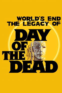 The World’s End: The Legacy of 'Day of the Dead' (2013)