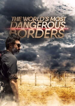 The Worlds Most Dangerous Borders (2022)