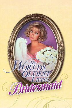 The World's Oldest Living Bridesmaid (1990)