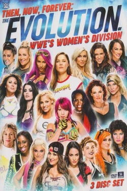 Then, Now, Forever: The Evolution of WWE’s Women’s Division (2018)