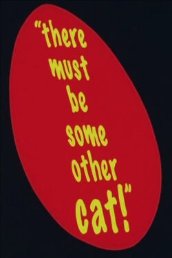 There Must Be Some Other Cat (2013)