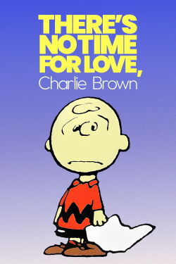 There's No Time for Love, Charlie Brown (1973)