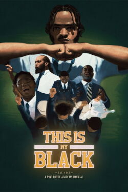 This is My Black: A Pine Forge Academy Musical (2022)