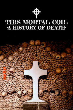 This Mortal Coil: A History of Death (2022)