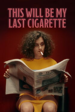 This Will Be my Last Cigarette (2021)