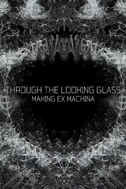 Through the Looking Glass: Making Ex Machina (2015)