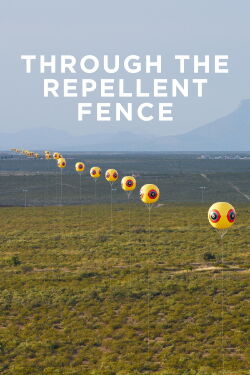 Through the Repellent Fence: A Land Art Film (2017)