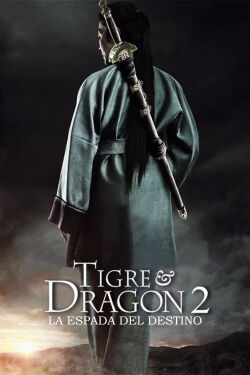 Tigre y dragón 2: La espada del destino (2016)