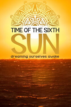 Time of the Sixth Sun (2019)