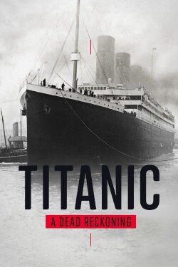 Titanic: A Dead Reckoning (2021)