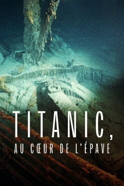 Titanic: Into the Heart of the Wreck (2020)