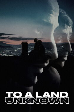 To a Land Unknown (2025)