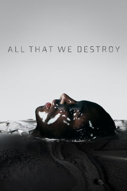 Todo lo que destruimos (2019)
