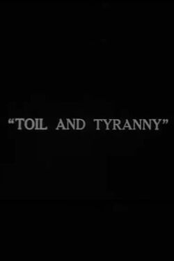 Toil and Tyranny (1915)