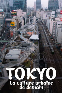 Tokyo : La Culture urbaine de demain (2021)