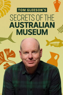 Tom Gleeson's Secrets of the Australian Museum (2022)