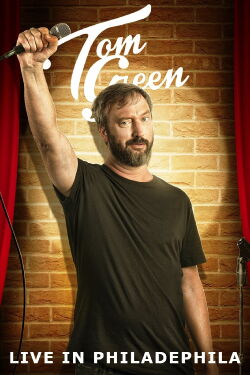 Tom Green: Live in Philadelphia (2017)