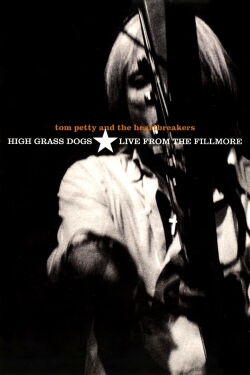 Tom Petty and the Heartbreakers: High Grass Dogs - Live from the Fillmore (1999)