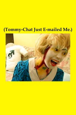 (Tommy-Chat Just E-mailed Me.) (2006)