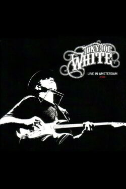 Tony Joe White: Live In Amsterdam (2010)