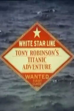 Tony Robinson's Titanic Adventure (2005)