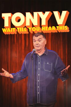 Tony V: Wait Till You Hear This (2024)