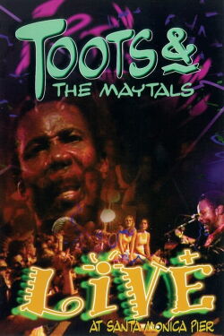 Toots & The Maytals: Live at Santa Monica Pier (2001)