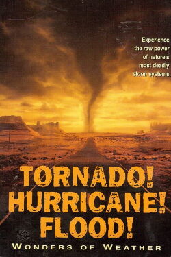Tornado! Hurricane! Flood! Wonders of Weather (1997)